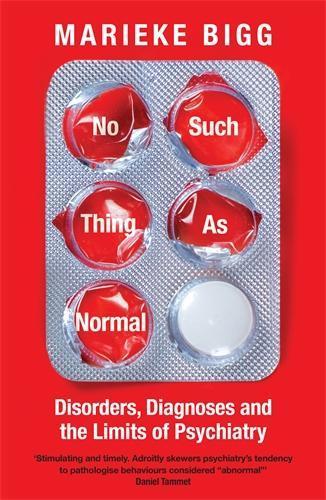 No Such Thing as Normal: Disorders, Diagnoses and the Limits of Psychiatry