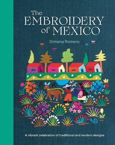 The Embroidery of Mexico: A Vibrant Celebration of Traditional and Modern Designs