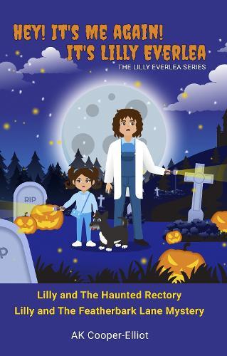 Hey! It's Me Again! It's Lilly Everlea: The Lilly Everlea Series