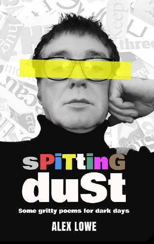 Spitting Dust: Some Gritty Poems for Dark Days