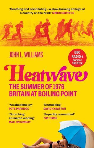 Heatwave: The Summer of 1976 – Britain at Boiling Point. A BBC Radio 4 Book Of The Week.