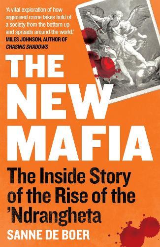 The New Mafia: The Inside Story of the Rise of the ‘Ndrangheta