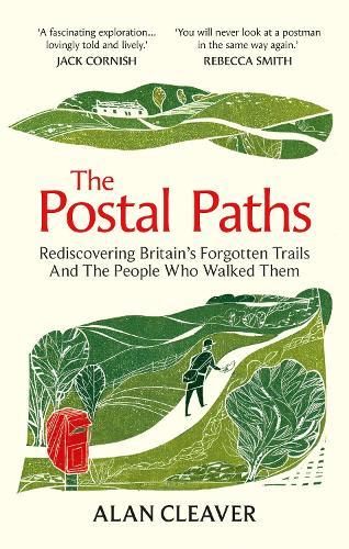 The Postal Paths: Rediscovering Britain’s Forgotten Trails And The People Who Walked Them