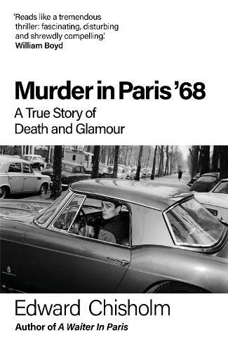 Murder In Paris '68: A true story of death and glamour