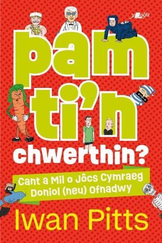 Pam ti'n chwerthin? - Cant a Mil o Jôcs Cymraeg Doniol (neu) Ofnadwy
