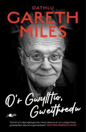O'r Gwylltio, Gweithredu: Dathlu Gareth Miles