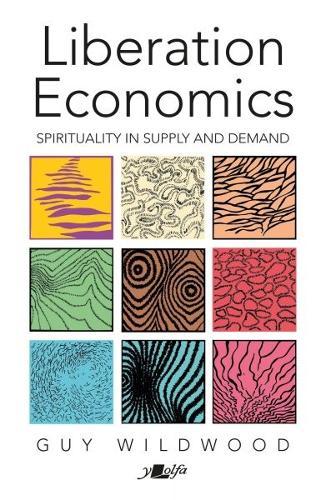 Liberation Economics: UPDATED EDITION: Spirituality in Supply and Demand