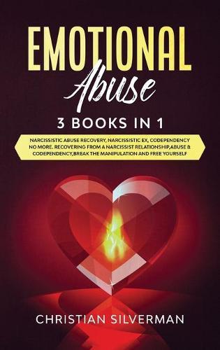Emotional Abuse: 3 Books in 1: Narcissistic Abuse Recovery, Narcissistic Ex, Codependency No More. Recovering From a Narcissist Relationship, Abuse & Codependency, Break the Manipulation and Free Yourself