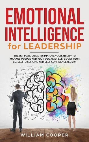 Emotional Intelligence for Leadership: The Complete Guide to Improve Your Social Skills