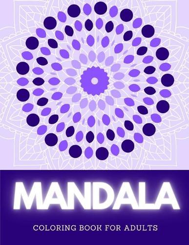Mandala Coloring Book For Adults: 50 Beautiful Mandalas for Stress Relief and Relaxation