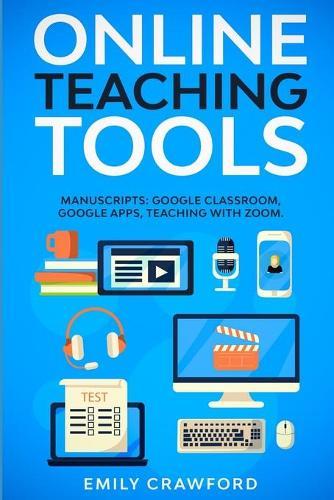 Online Teaching Tools: 3 Manuscripts: Google Classroom, Google Apps, Teaching with Zoom