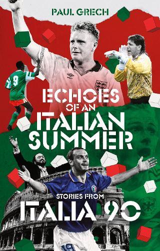 Echoes of an Italian Summer: Stories from Italia 90