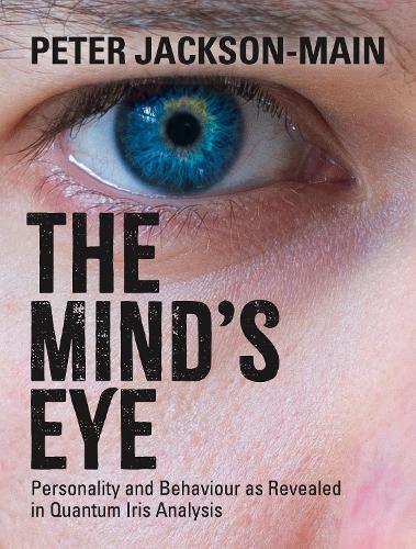The Mind's Eye: Personality and Behaviour as Revealed in Quantum Iris Analysis