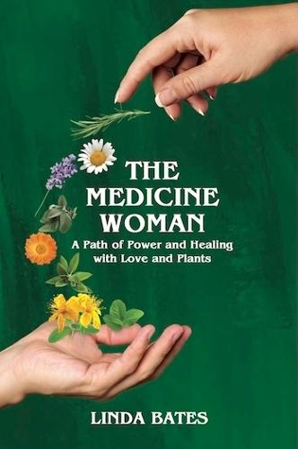 The Medicine Woman: A Path of Power and Healing with Love and Plants
