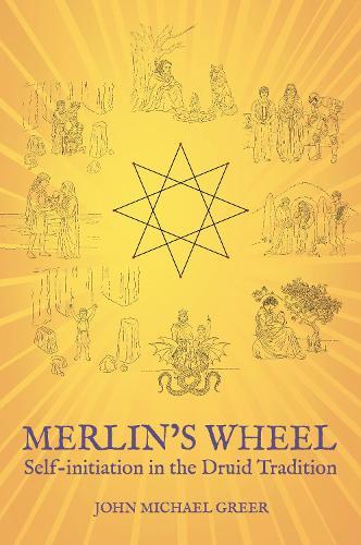 Merlin's Wheel: Self-initiation in the Druid Tradition