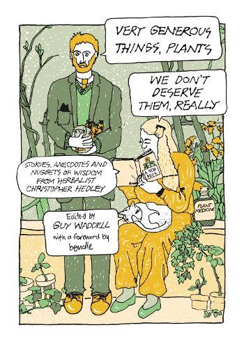 Very Generous Things, Plants - We Don’t Deserve Them, Really: Stories, Anecdotes and Nuggets of Wisdom from Herbalist Christopher Hedley