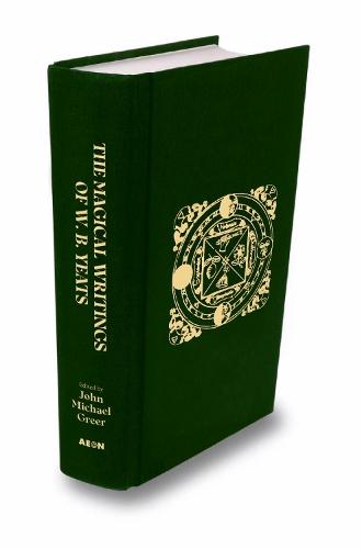 The Magical Writings of W.B. Yeats: The Original 'A Vision' and Other Essays on Occultism