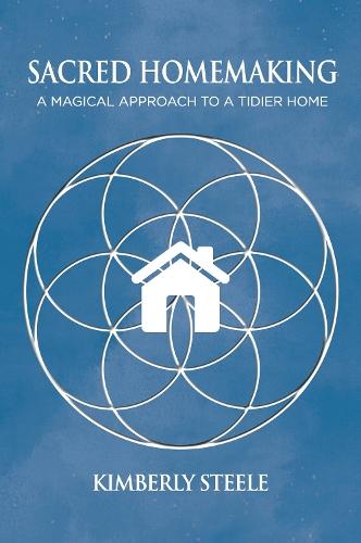 Sacred Homemaking: A Magical Approach to a Tidier Home