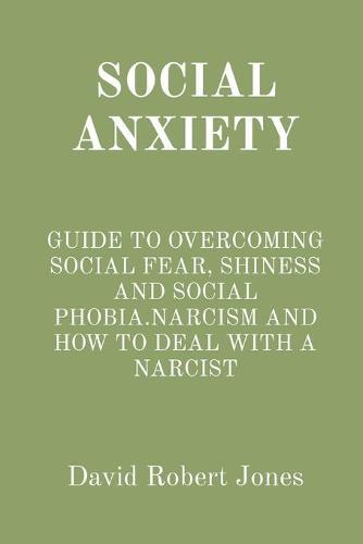 Social Anxiety: Guide to Overcoming Social Fear, Shiness and Social Phobia.Narcissism and How to Deal with a Narcissist