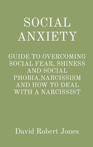 Social Anxiety: Guide to Overcoming Social Fear, Shiness and Social Phobia.Narcissism and How to Deal with a Narcissist