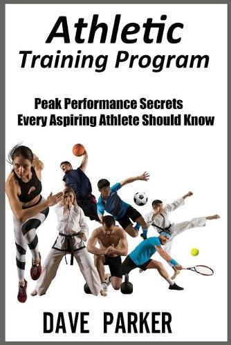 Athletic Training Program: Peak Performance Secrets Every Aspiring Athlete Should Know