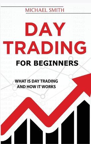 Day Trading For Beginners: What is Day Trading And How It Works