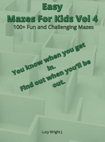 Easy Mazes For Kids Vol 4: 100+ Fun and Challenging Mazes