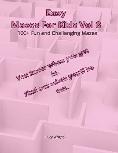 Easy Mazes For Kids Vol 8: 100+ Fun and Challenging Mazes