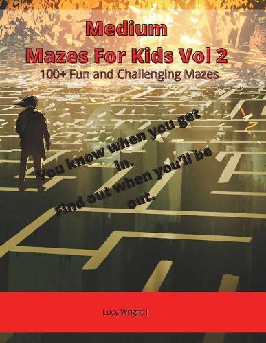 Medium Mazes For Kids Vol 2: 100+ Fun and Challenging Mazes