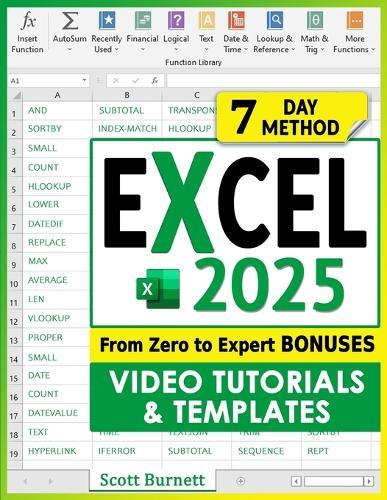 Excel: The Most Exhaustive Guide to Master Excel Formulas & Functions. From Zero to Expert in Less than 7 Days with Step-by-Step Illustrated Instructions, Practical Examples, and Tips & Tricks
