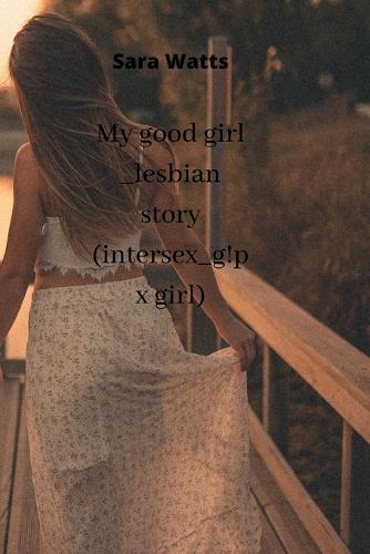 My good girl __ lesbian story (intersex_g!p x girl)