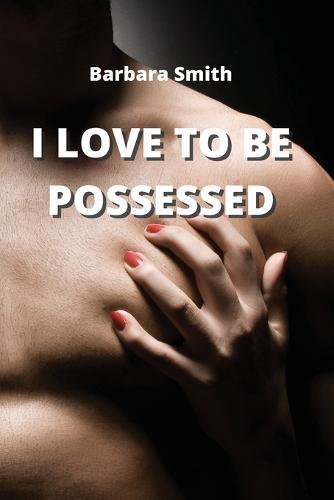 I Love to Be Possessed