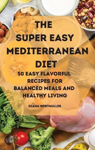 The Super Easy Mediterranean Diet