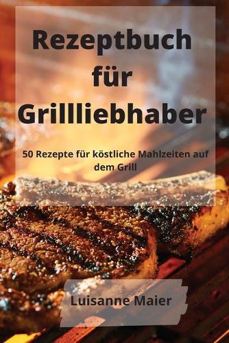 Rezeptbuch fur Grillliebhaber