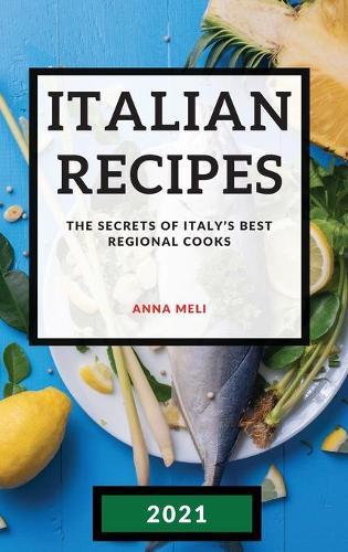 Italian Recipes 2021: The Secrets of Italy's Best Regional Cooks - Fish and Paultry