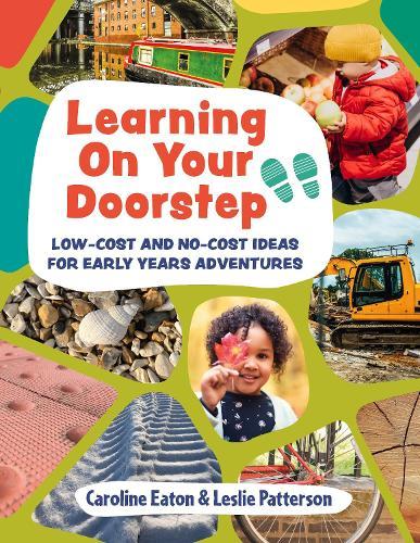 Learning On Your Doorstep: Low-cost and no-cost ideas for Early Years adventures
