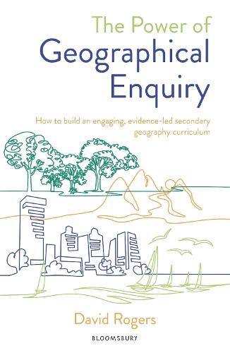 The Power of Geographical Enquiry: How to build an engaging, evidence-led secondary geography curriculum