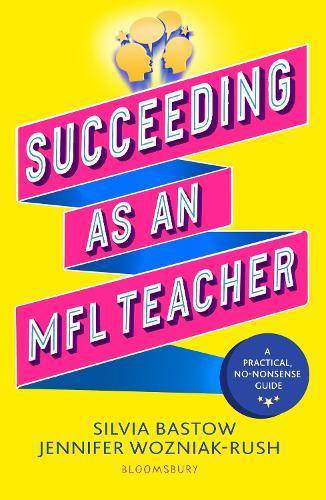 Succeeding as an MFL Teacher: The ultimate guide to teaching secondary MFL