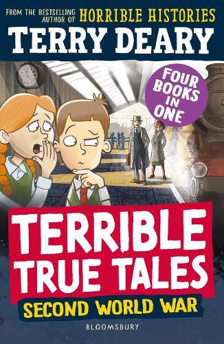Terrible True Tales: Second World War: From the author of Horrible Histories, perfect for 7+