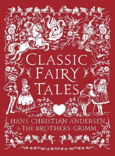 Classic Fairy Tales: Timeless stories with beautiful vintage colour artwork - a perfect gift for all ages