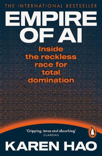 Empire of AI: Inside the reckless race for total domination