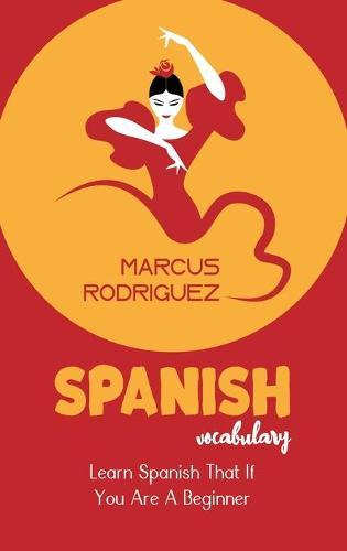 Spanish Vocabulary: Learn Spanish That If You Are A Beginner