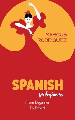 Spanish For Beginners: From Beginner To Expert