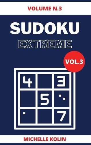 Sudoku Extreme Vol.3: 70+ Sudoku Puzzle and Solutions