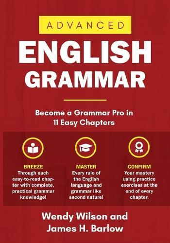 Advanced English Grammar: Become a Grammar Pro in 11 Easy Chapters