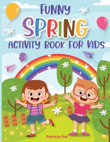 Funny Spring Activity Book for Kids: Fun Spring Coloring pages, Photograph matching, Letters matching, Missing Numbers, Trace lines, Riddles