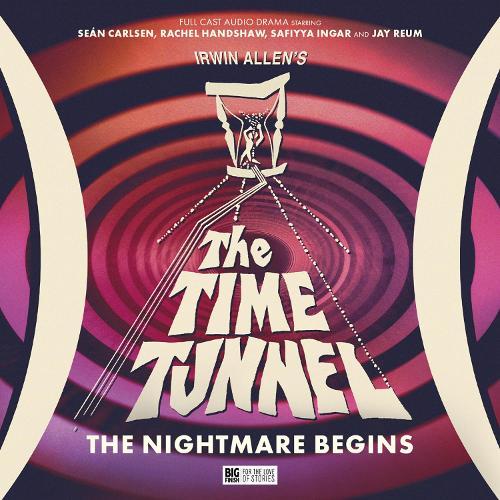 Irwin Allen's The Time Tunnel: The Nightmare Begins