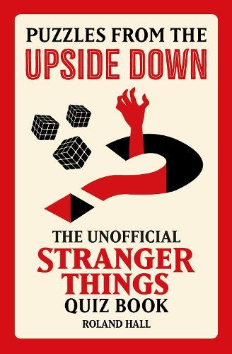 Puzzles from the Upside Down: The Unofficial Stranger Things Quiz Book