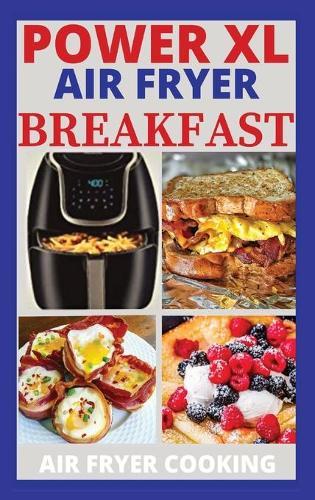 Power XL Air Fryer Breakfast Recipes