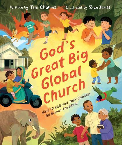 God's Great Big Global Church: Visit 10 Kids and Their Churches All Around the World